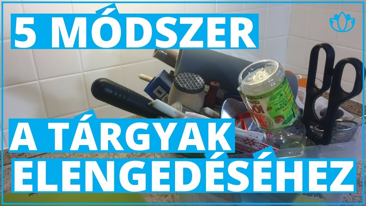 5 módszer a tárgyak elengedésére
