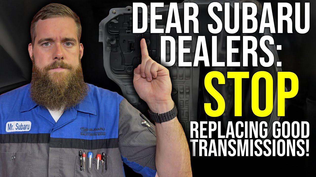Dear Subaru Dealers: STOP Replacing Good Transmissions!!!