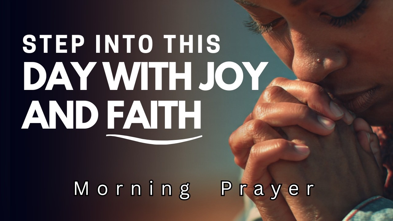 Begin Your Day With Joy and Faith in God | Morning Prayer