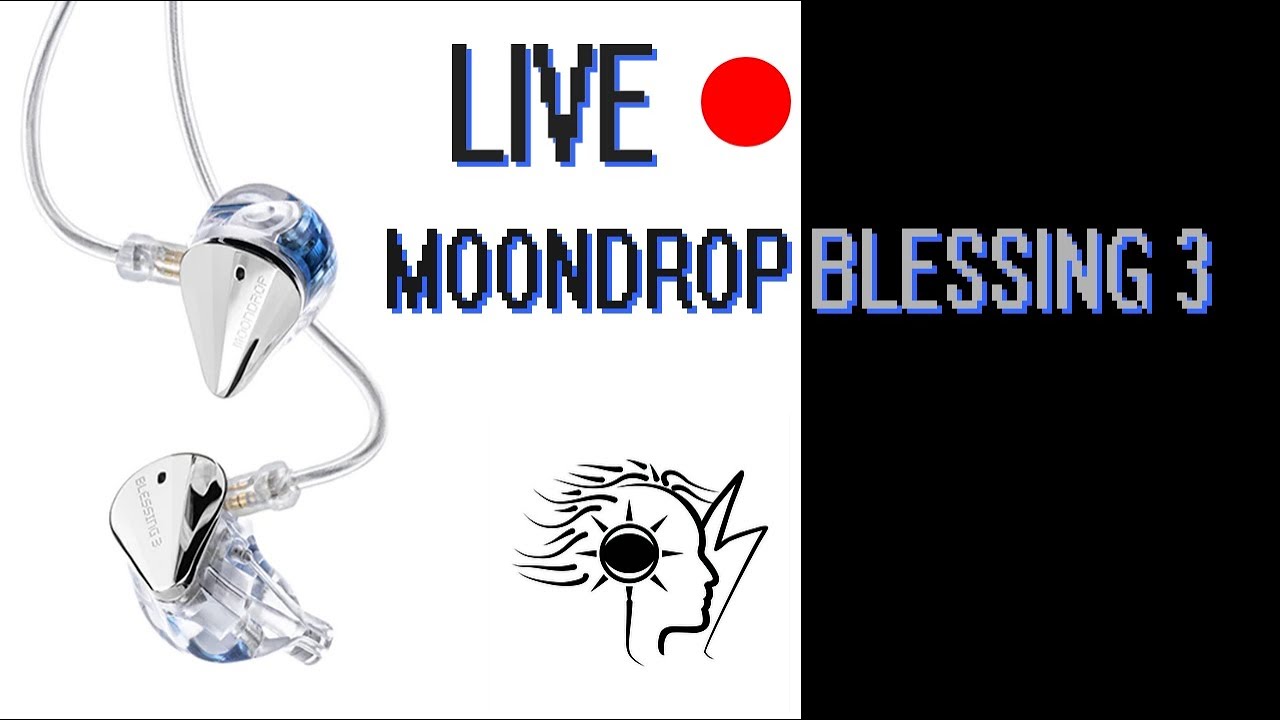 LIVE: Moondrop Blessing 3