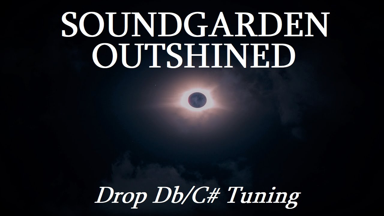 Soundgarden - Outshined - Drop Db/C# Tuning