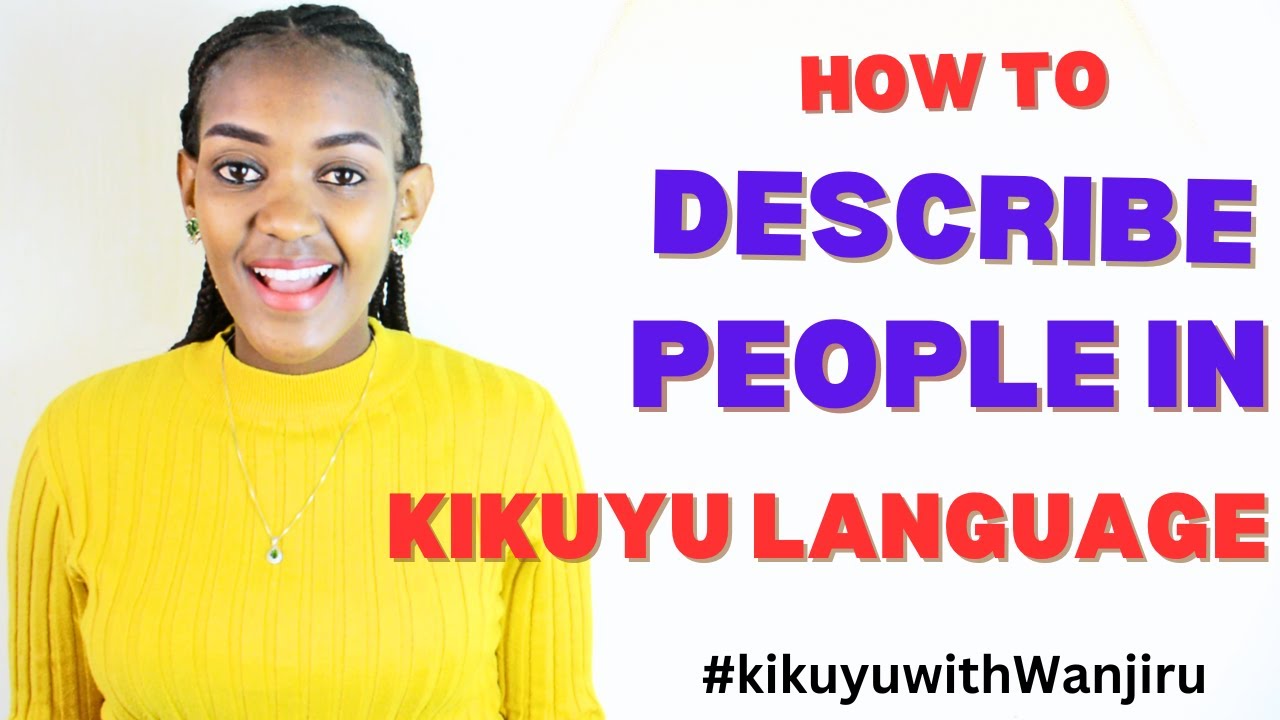 How To Describe People In Kikuyu Language