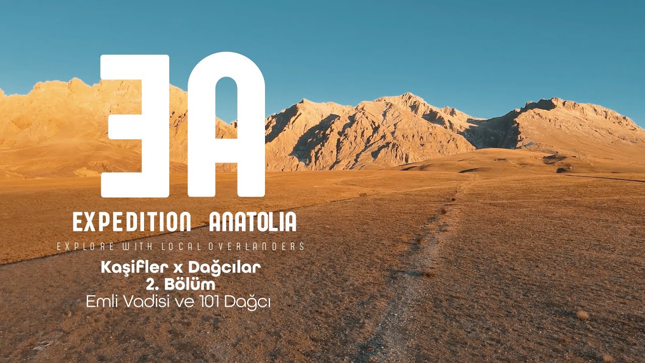 Expedition Anatolia  Kaşifler x Dağcılar 2. Bölüm Emli Vadisi ve 101 Dağcı