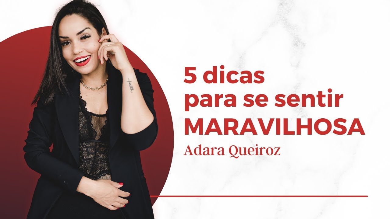 COMO MELHORAR SUA AUTOESTIMA | 5 PASSOS PARA SE SENTIR MARAVILHOSA - Adara Queiroz
