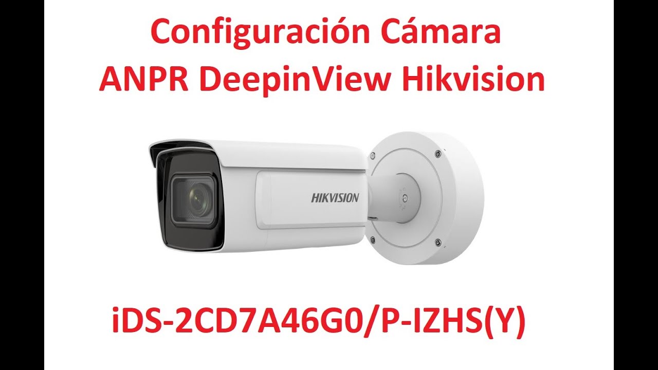 Como configurar cámara ANPR DeepinView de Hikvision - iDS-2CD7A46G0/P-IZHS(Y)