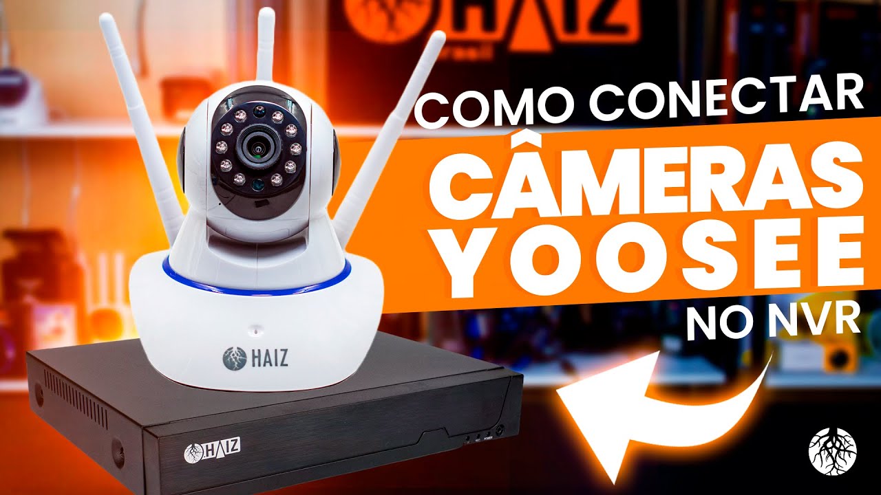 COMO CONECTAR CÂMERAS YOOSEE NO NVR | HAIZ