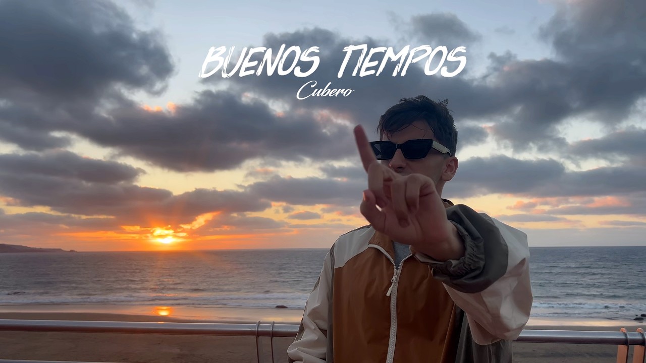 CUBERO - BUENOS TIEMPOS (Videoclip)
