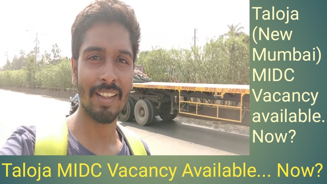 Taloja MIDC Vacancy... Available Now?