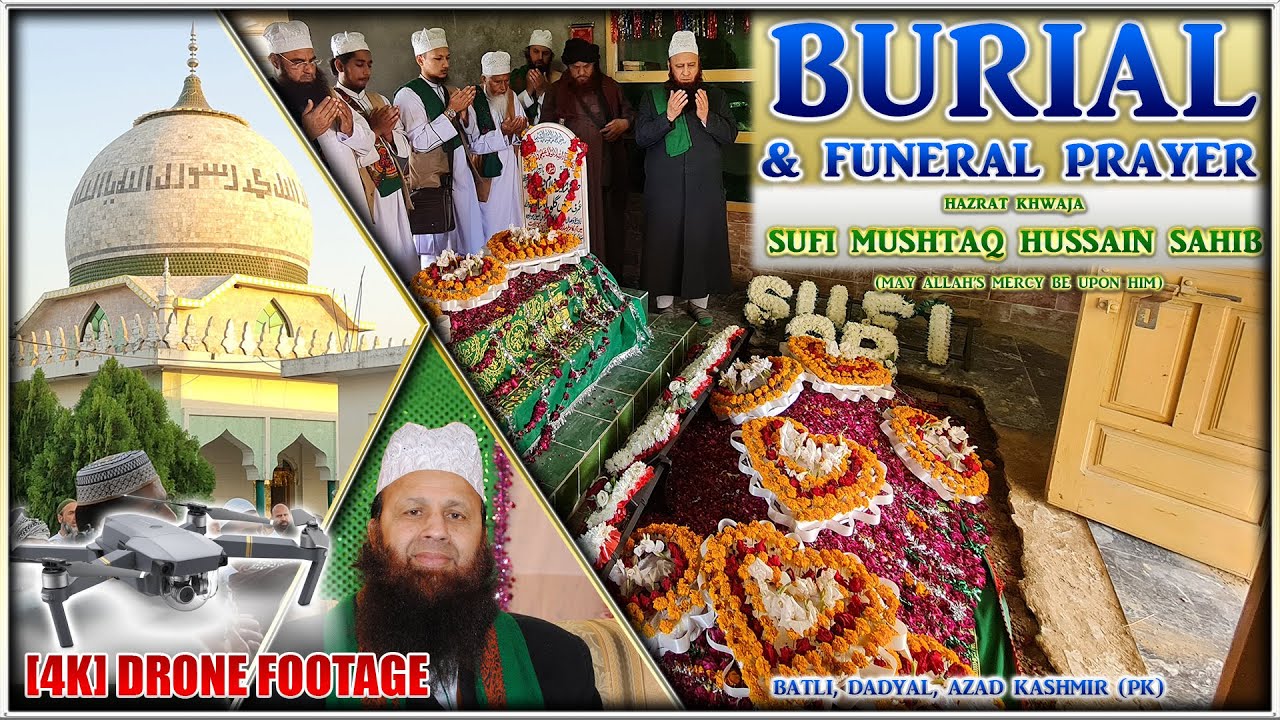 [4K] BURIAL AND FAREWELL || Hazrat Khwaja Sufi Mushtaq Hussain Sahib || Batli, Dadyal, AK, PAK