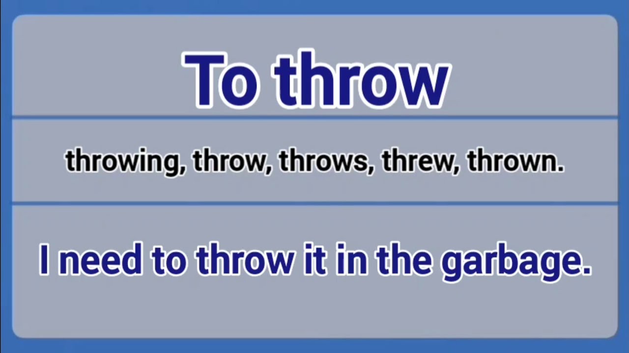 Irregular Verb - to throw (throwing, throw, throws, threw, thrown).