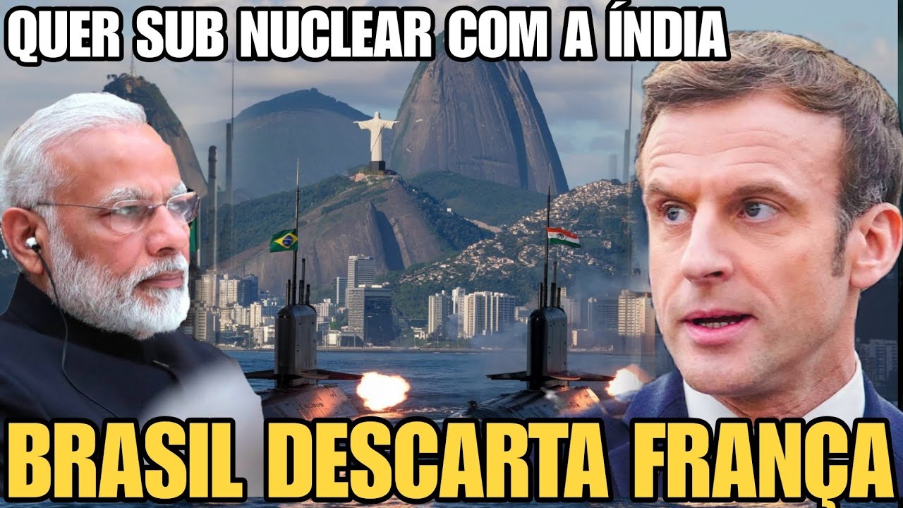 &Iacute;NDIA E BRASIL:  SUB NUCLEARES PARA AMBOS OS PA&Iacute;SES E HELIC&Oacute;PTEROS PARA A MARINHA. FRAN&Ccedil;A FORA