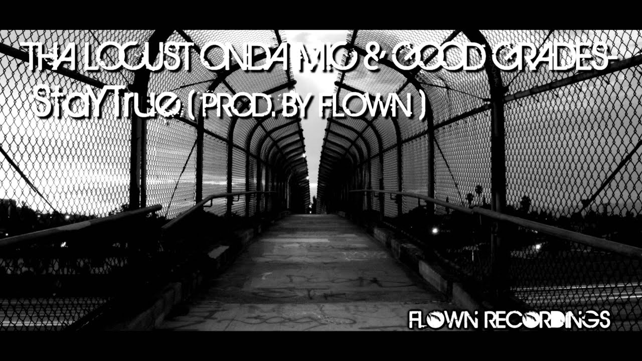 Tha Locust & Good Grades - staYTrue (Prod. By Flown)