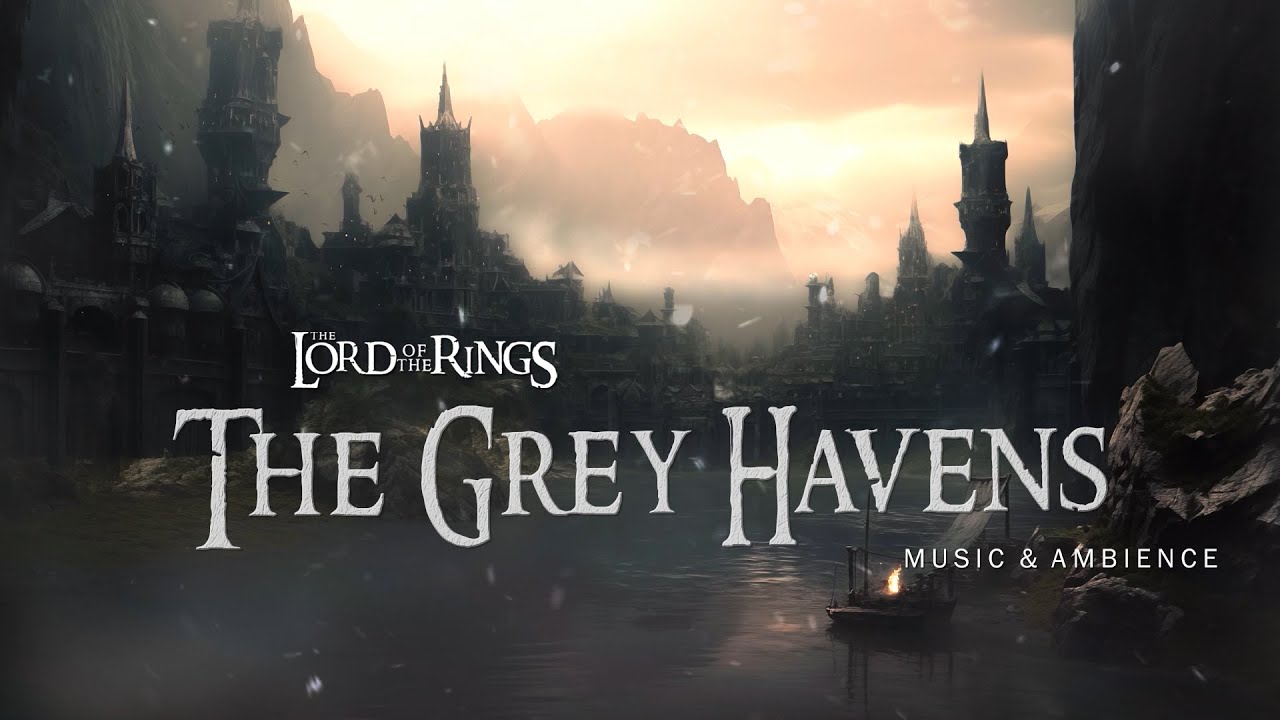 The Lord of The Rings - The Grey Havens - Music & Ambience