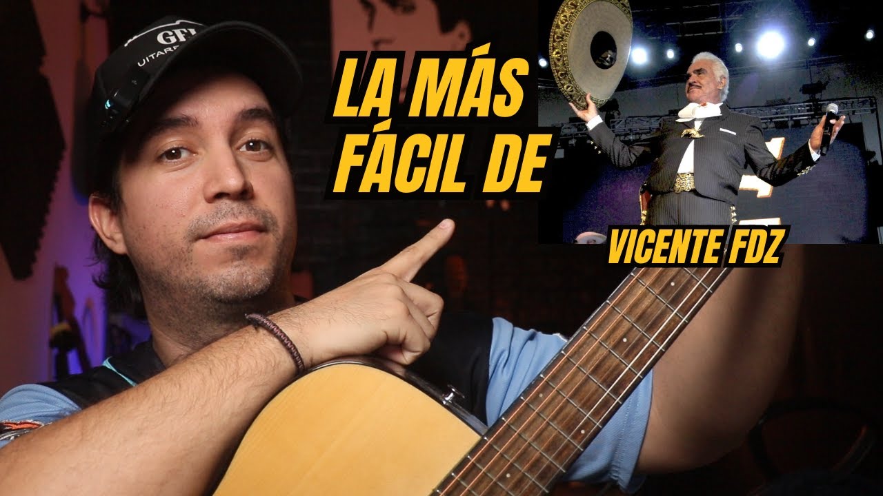 ¿La más fácil de Vicente Fernandez? (3 acordes sin cejilla)