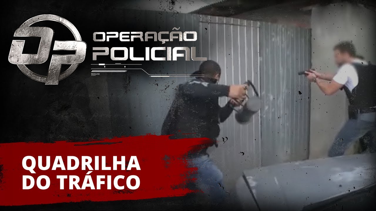 OPERAÇÃO POLICIAL - QUADRILHA DO TRÁFICO