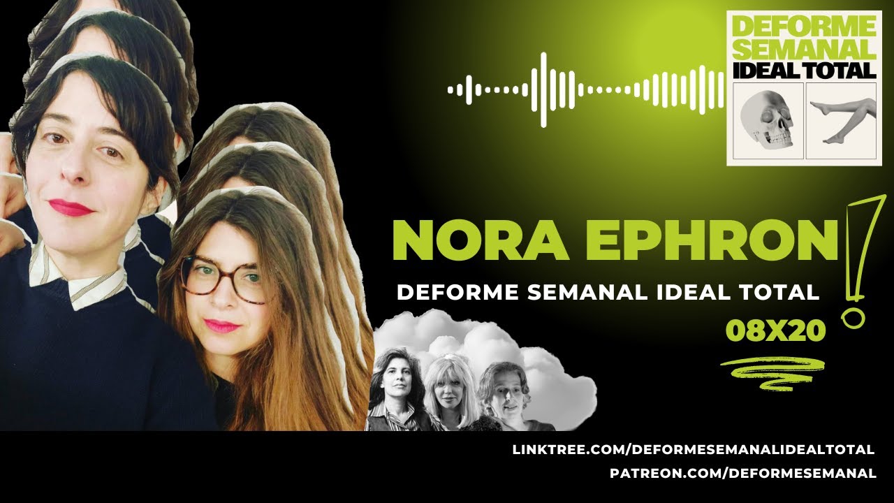 08x20 - NORA EPHRON, LA LEYENDA - Deforme Semanal Ideal Total
