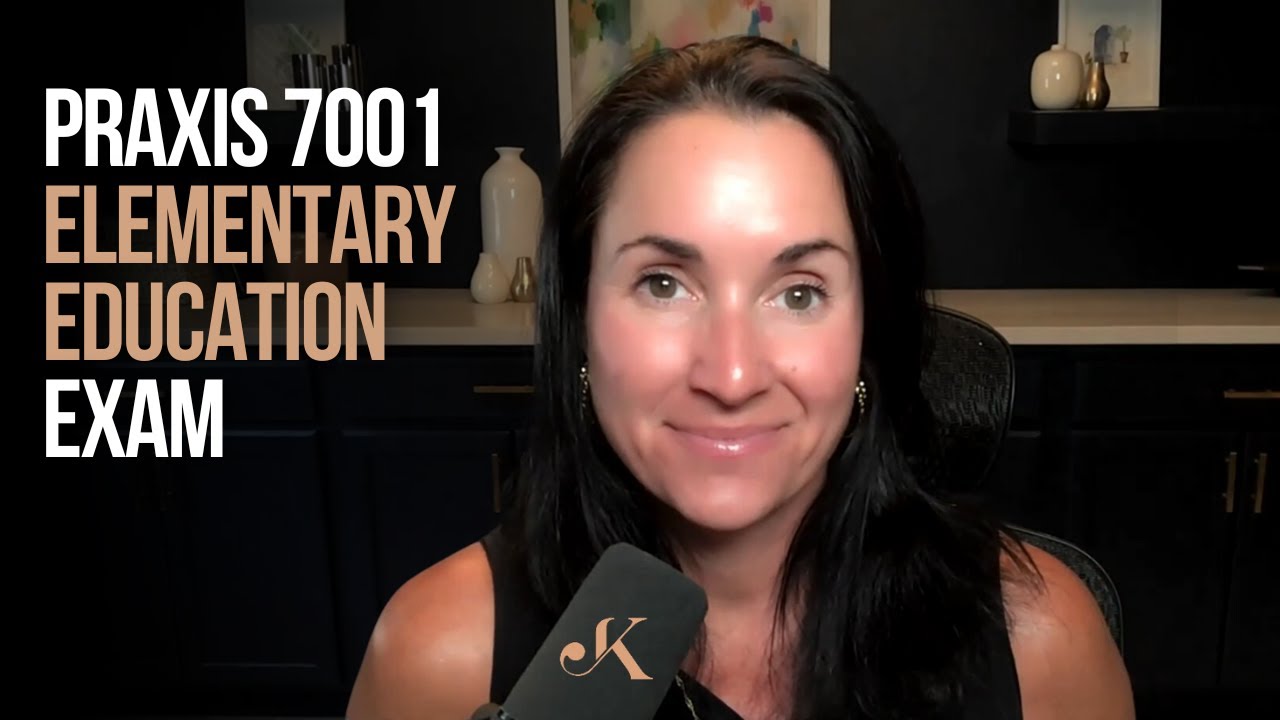 Praxis 7001 Elementary Education Exam | Kathleen Jasper