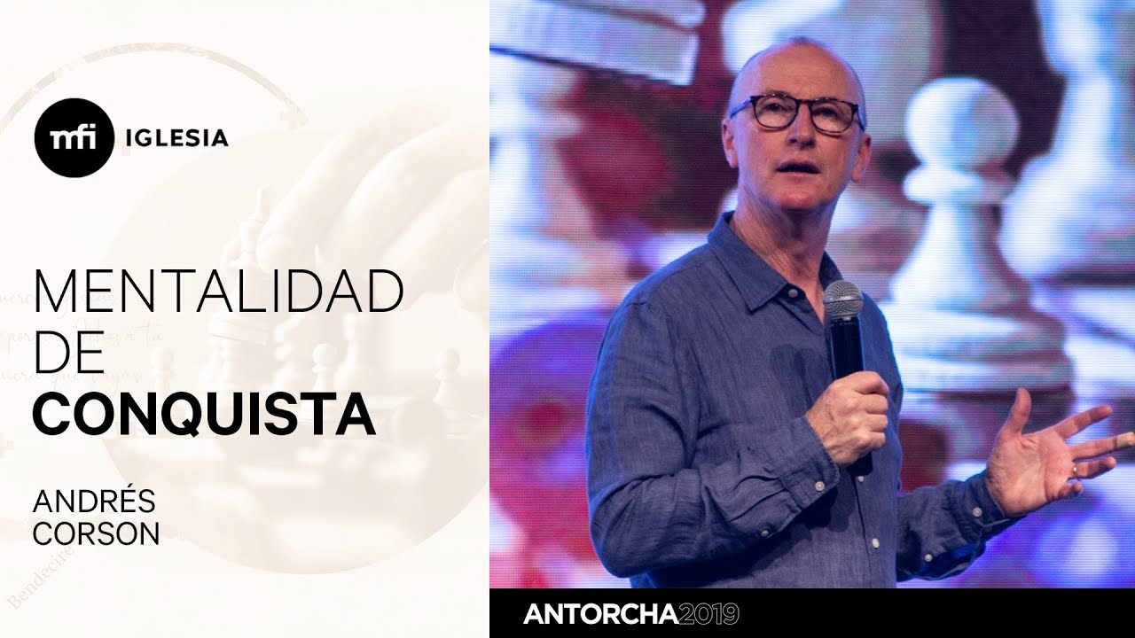 Mentalidad de Conquista - Andrés Corson - Antorcha 2019
