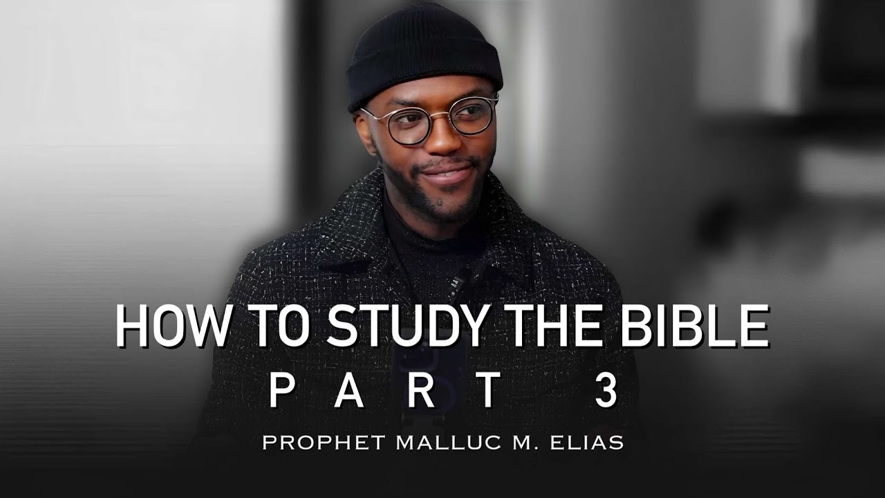 HOW TO STUDY THE BIBLE part 3 // UNVEILED // PROPHET MALLUC M. ELIAS