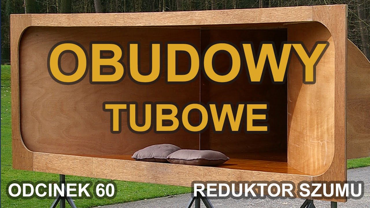 Obudowy tubowe - Odc. 60 [Reduktor Szumu]