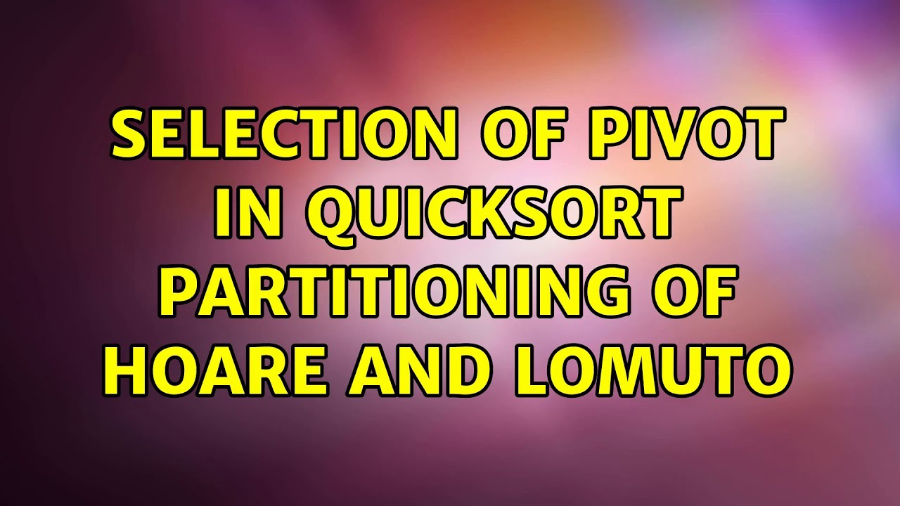 Selection of pivot in quicksort partitioning of Hoare and Lomuto