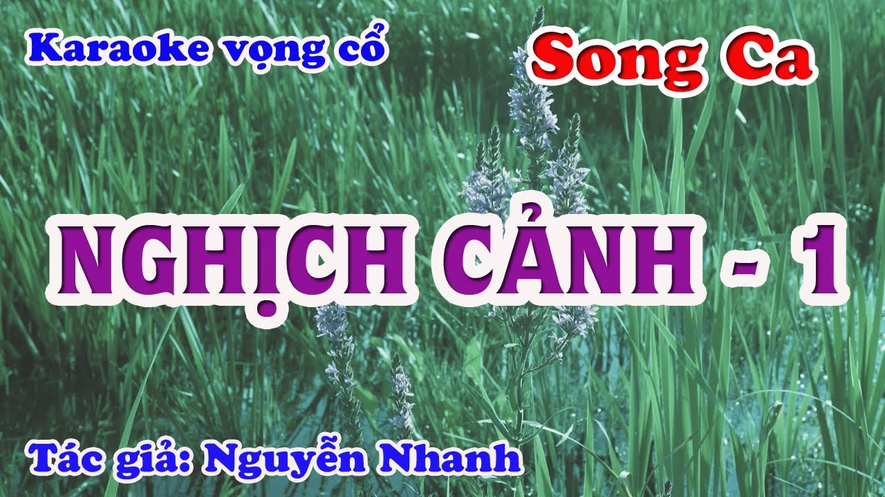 Nghịch Cảnh - Karaoke Vọng cổ Song Ca - Tác giả: Nguyễn Nhanh.