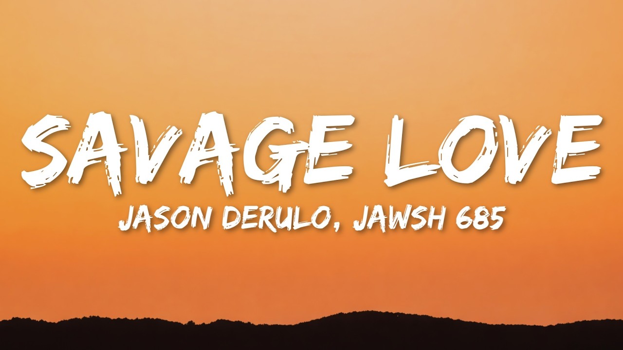 Jason Derulo - Savage Love (Lyrics) ft. Jawsh 685