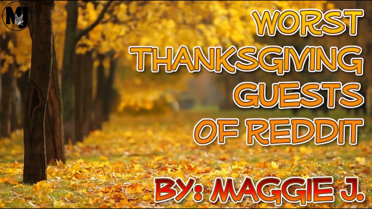 Worst Thanksgiving Guests Of Reddit - Real Voice, No Robots