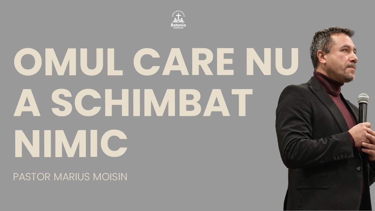 Omul care nu a schimbat nimic  |  01.03.2026  |  Marius Moisin