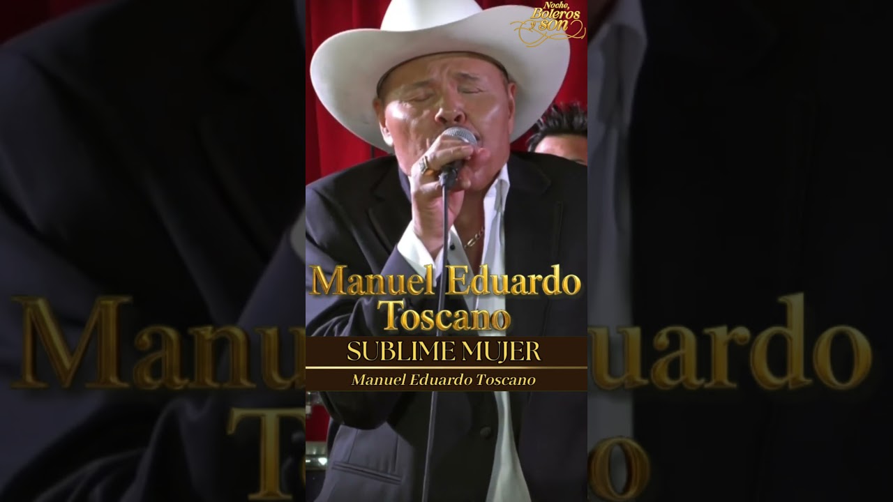 Sublime Mujer - Manuel Eduardo Toscano - Noche, Boleros y Son