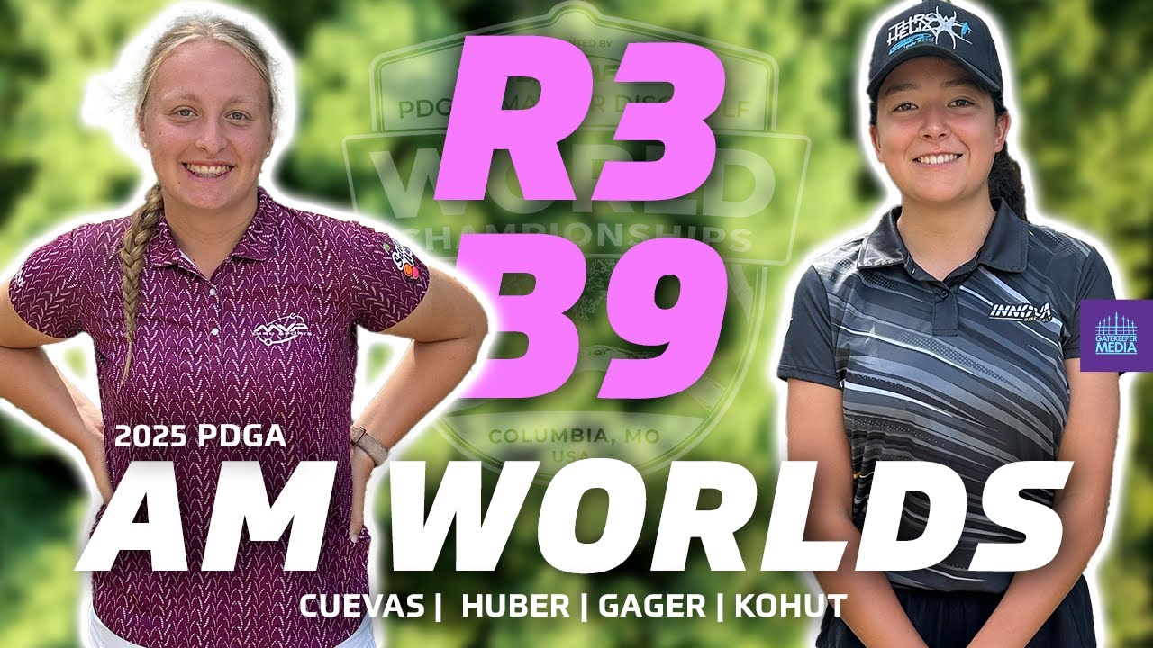 2025 PDGA Amateur World Championships | R3B9 | Cuevas, Huber, Gager, Kohut | FA1