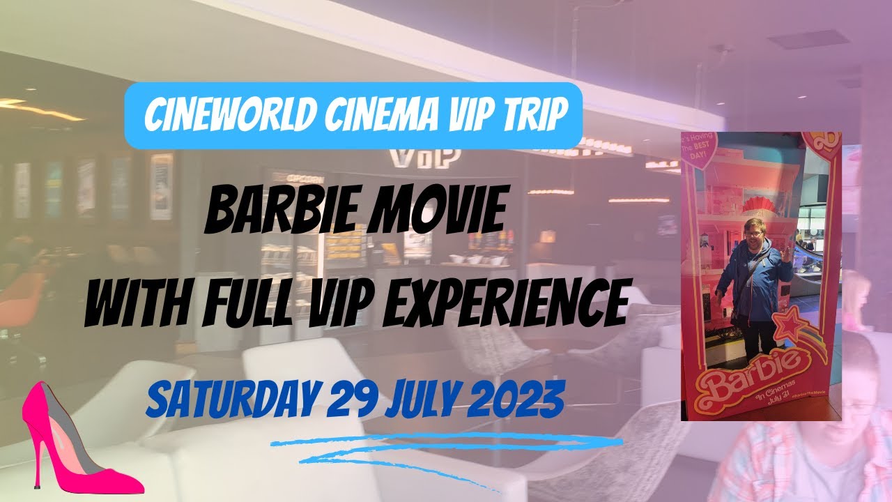 ViP Trip to Cineworld Glasgow UK for Barbie Movie