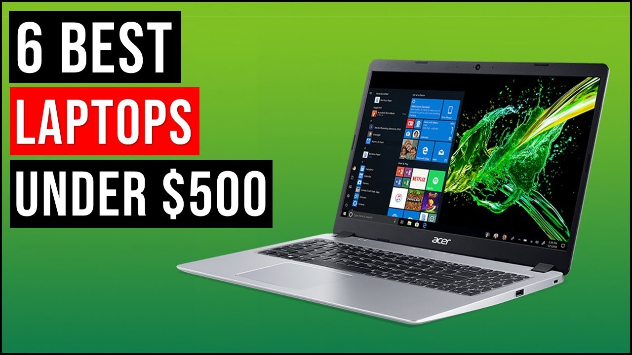 Top 6 Best Laptops Under $500 of (2023) - Best Laptop Review