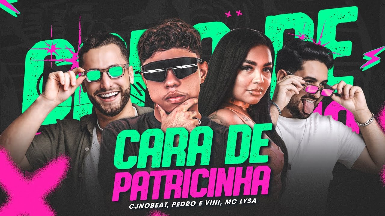 CARA DE PATRICINHA - CJNOBEAT, PEDRO E VINI, MC LYSA