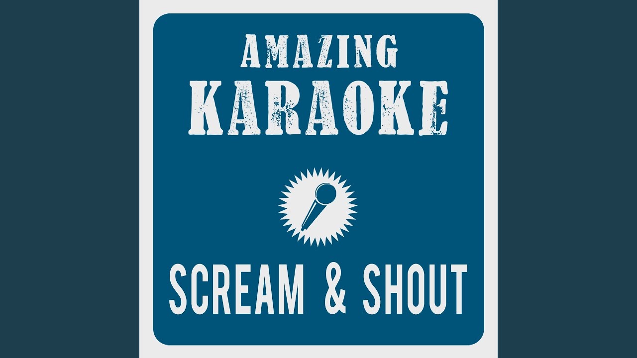 Scream & Shout (Karaoke Version) (Originally Performed By will.i.am & Britney Spears)