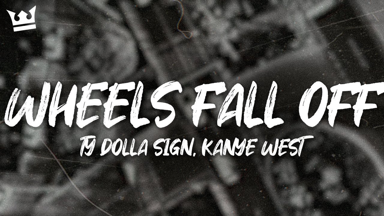 ty dolla sign, kanye west - WHEELS FALL OFF (LYRICS)