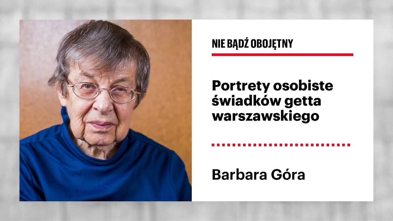 Barbara Góra. Tata zapytał mnie, czy chcę wyjść z getta