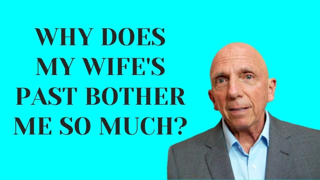 Why Does My Wife’s Past Bother Me so Much?