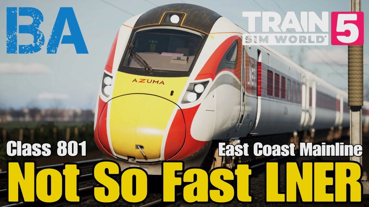Not So Fast LNER - Class 801 - East Coast Mainline - Train Sim World 5