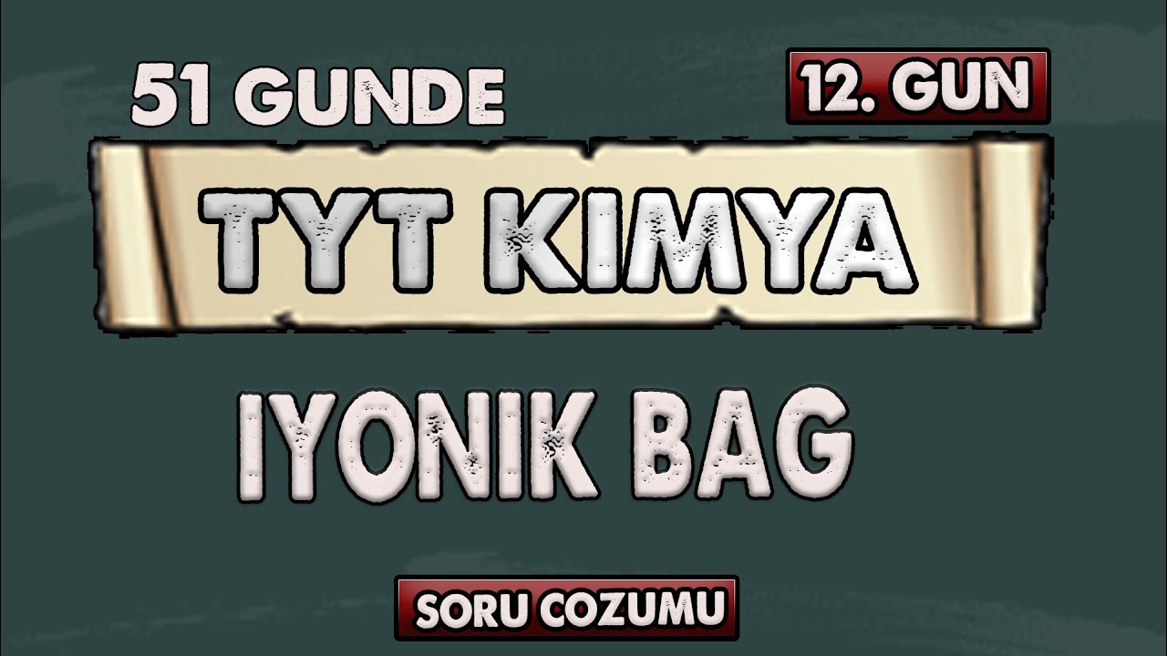 İyonik Bağ | 51 Günde TYT Kimya Kampı | 12.Gün | Soru Çözümü