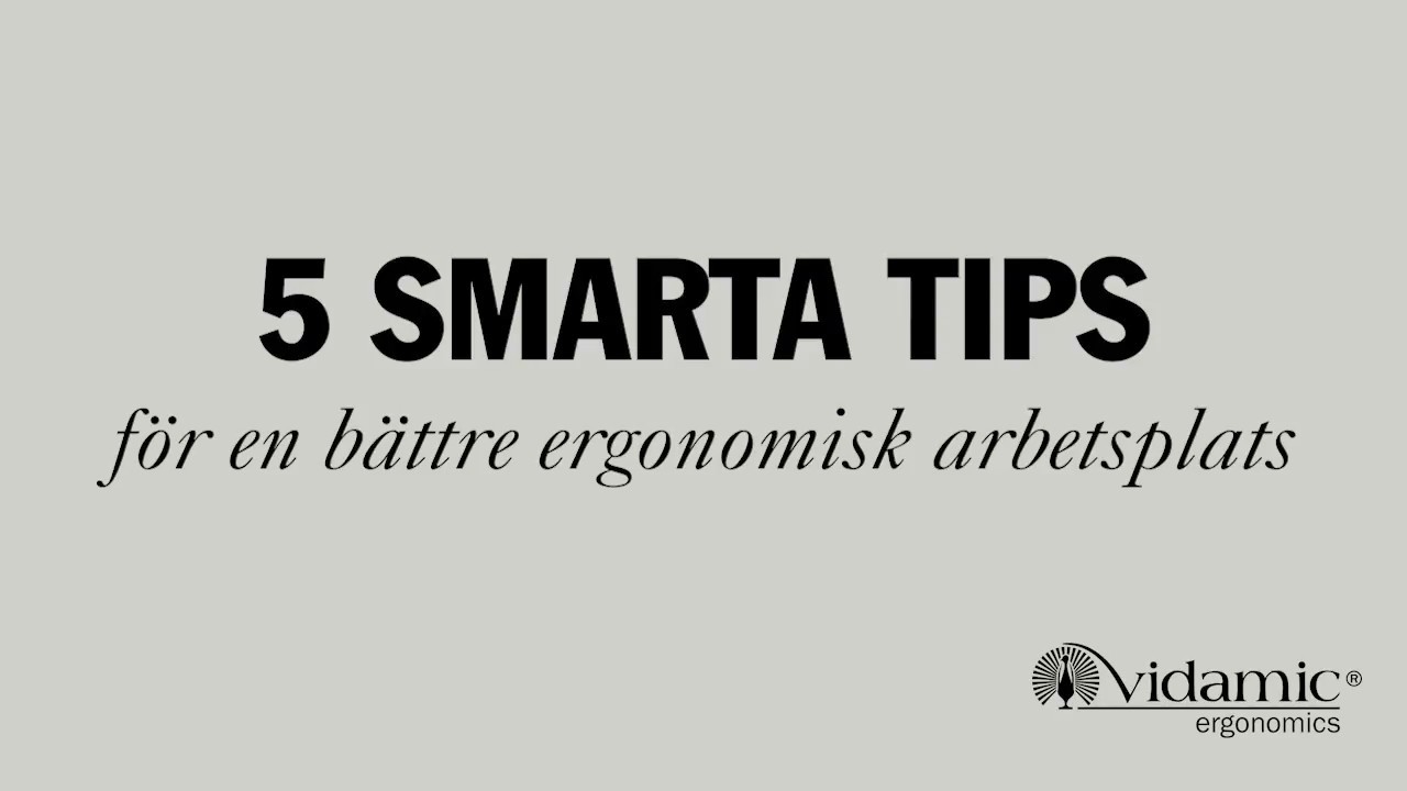 Vidamic Ergonomics - Del 1 i vår serie 5 smarta tips för en bättre ergonomisk arbetsplats.