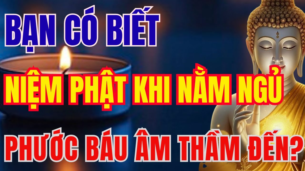 LỜI PHẬT DẠY HAY NHẤT: BẠN CÓ BIẾT NIỆM PHẬT KHI NẰM NGỦ PHƯỚC BÁU ĐẾN ÂM THẦM KHÔNG | BỐN PHƯƠNG TV