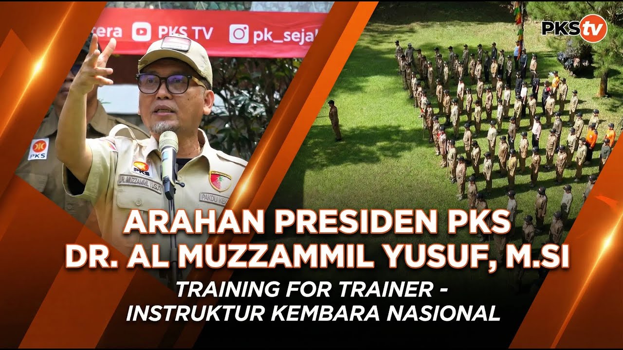 Arahan Presiden PKS Dr. Al Muzzammil Yusuf, M.Si :Training For Trainer - Instruktur Kembara Nasional