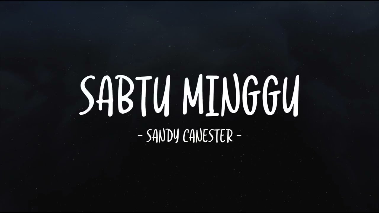 Sandy Canester - Sabtu Minggu - Lirik Lagu Lawas
