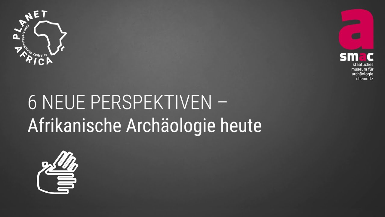 06 PLANET AFRICA. Eine archäologische Zeitreise. Neue Perspektiven | DGS