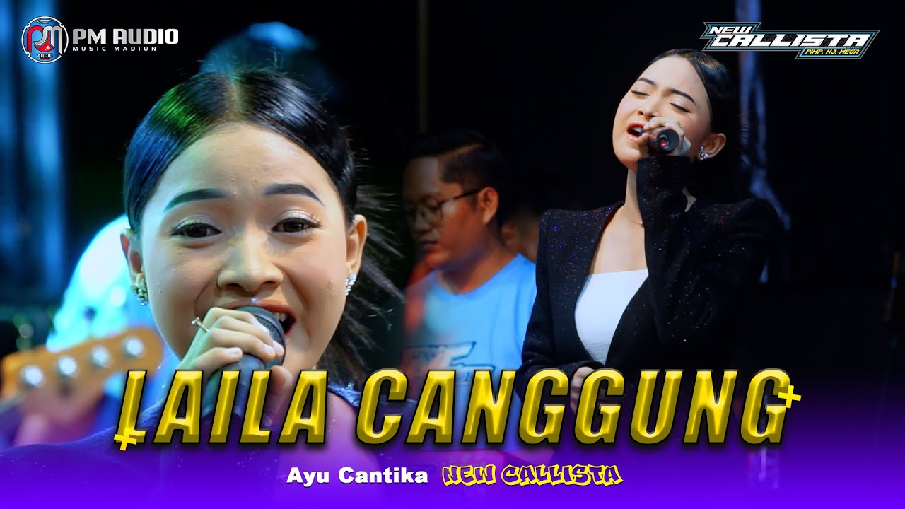 LAILA CANGGUNG - AYU CANTIKA - NEW CALLISTA X PM AUDIO - FARIZ KENDANG