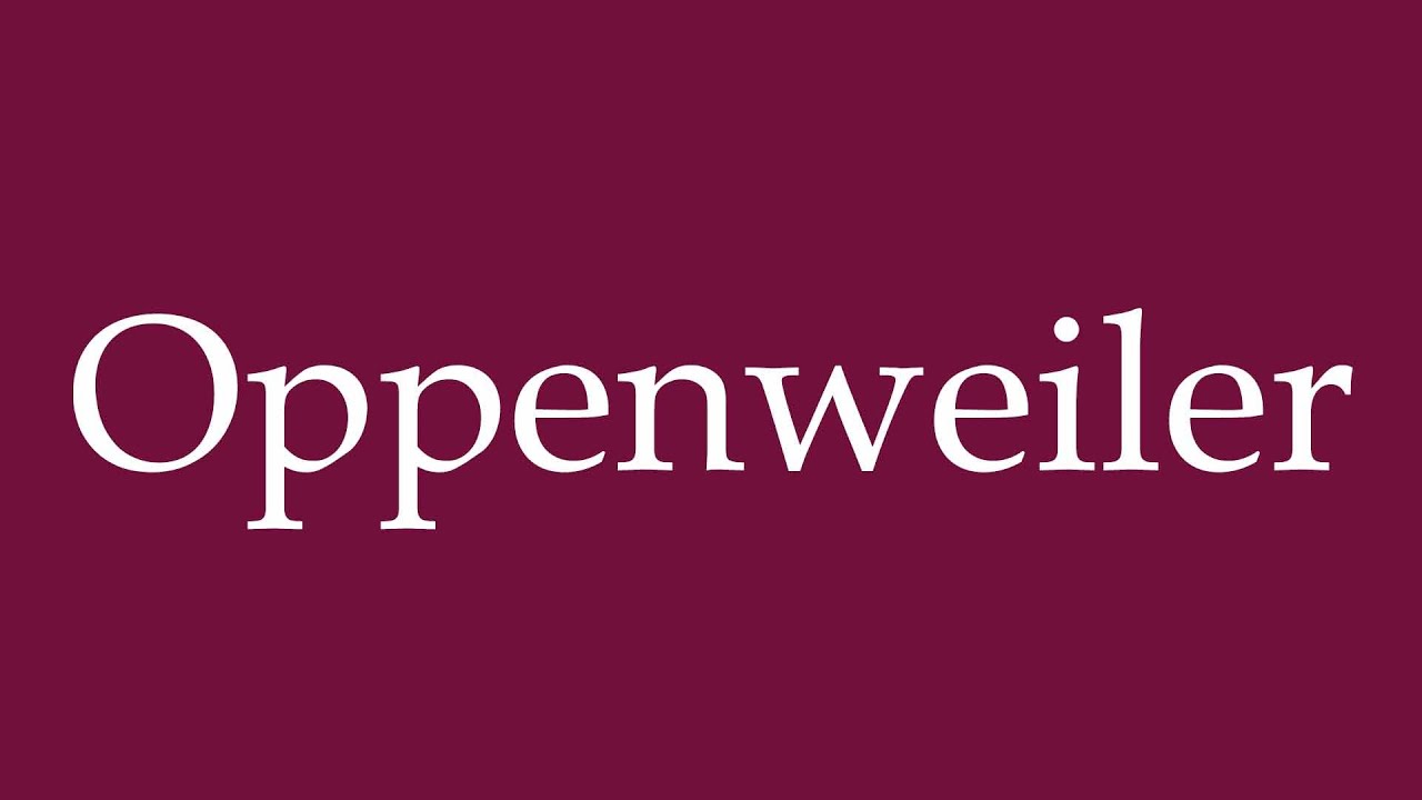 How to Pronounce ''Oppenweiler'' Correctly in German