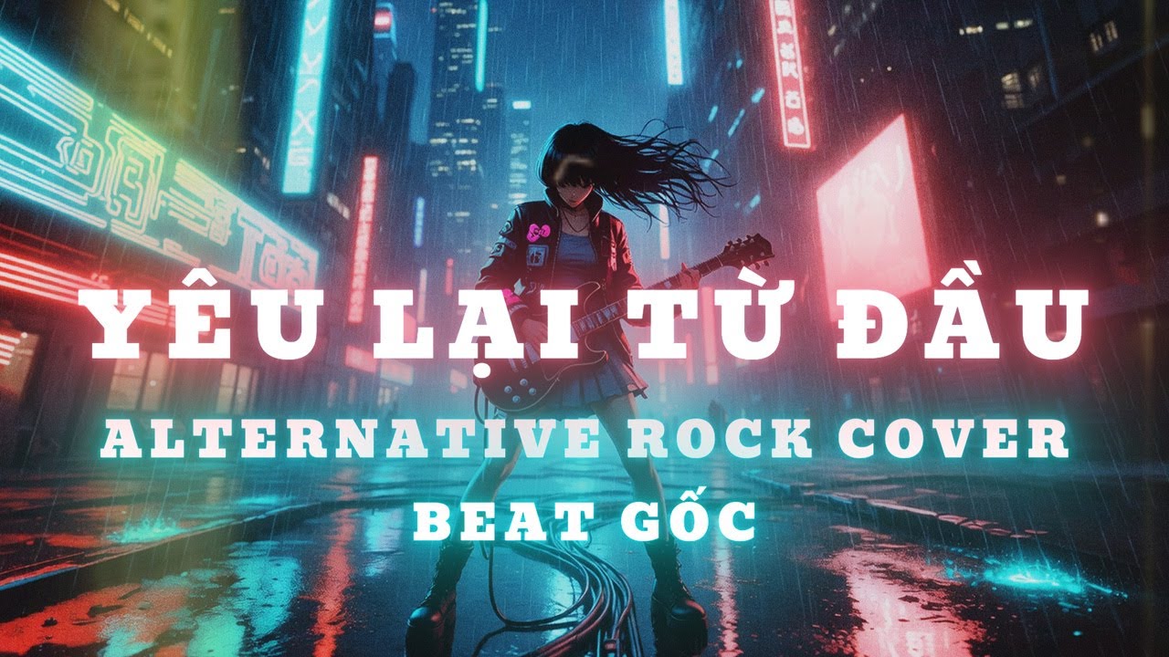 Yêu Lại Từ Đầu - Rock Cover | BEAT x LYRICS | Một chút kara