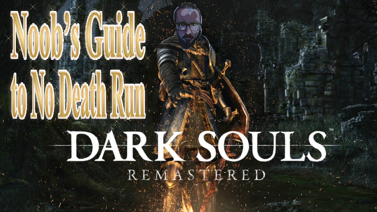 NO DEATH Run - NOOB's GUIDE - GLS/BKH - No Cheats/Skips/Glitches - DARK SOULS: Remastered on STEAM