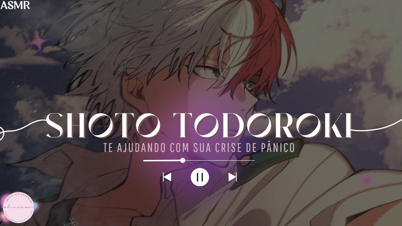 [ASMR] Todoroki te ajudando com a crise de pânico| ASMR Shoto Todoroki (Abrace sua essência)